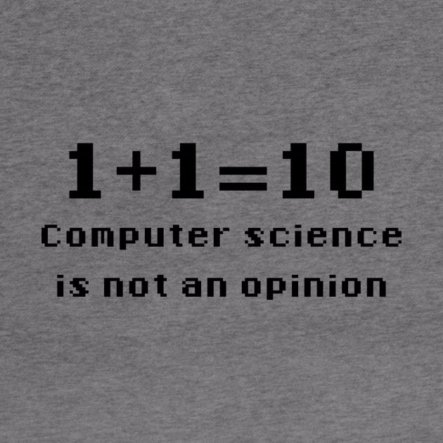 Binary - Computer Science Is Not An Opinion by GeekandNerdyStuff